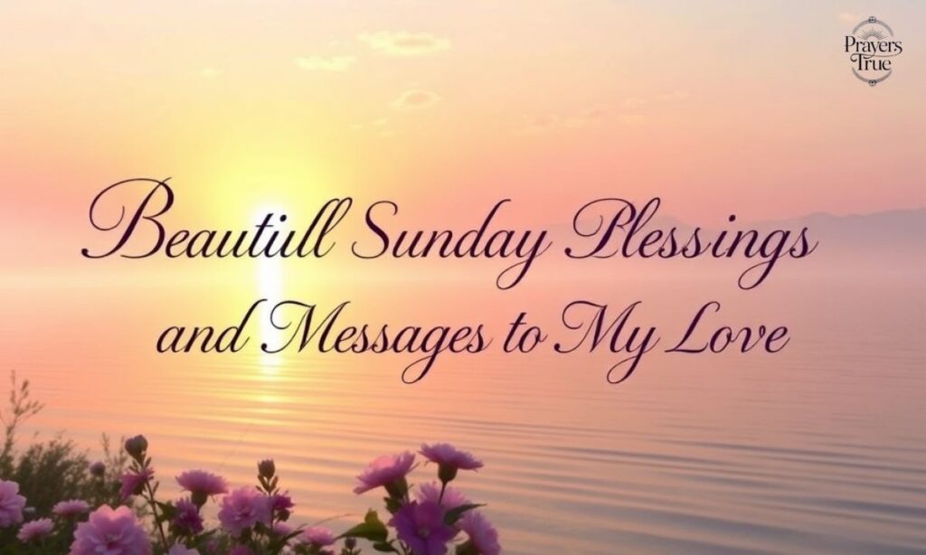 Beautiful Sunday Blessings and Messages to My Love