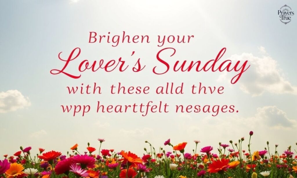 Brighten Your Lover's Sunday with These Heartfelt Messages