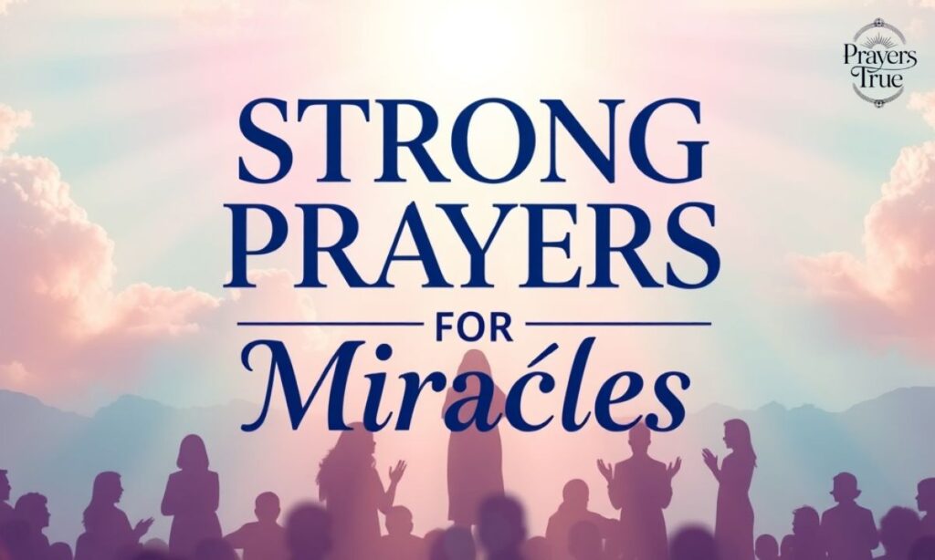 Strong Prayers For Miracles And Divine Intervention