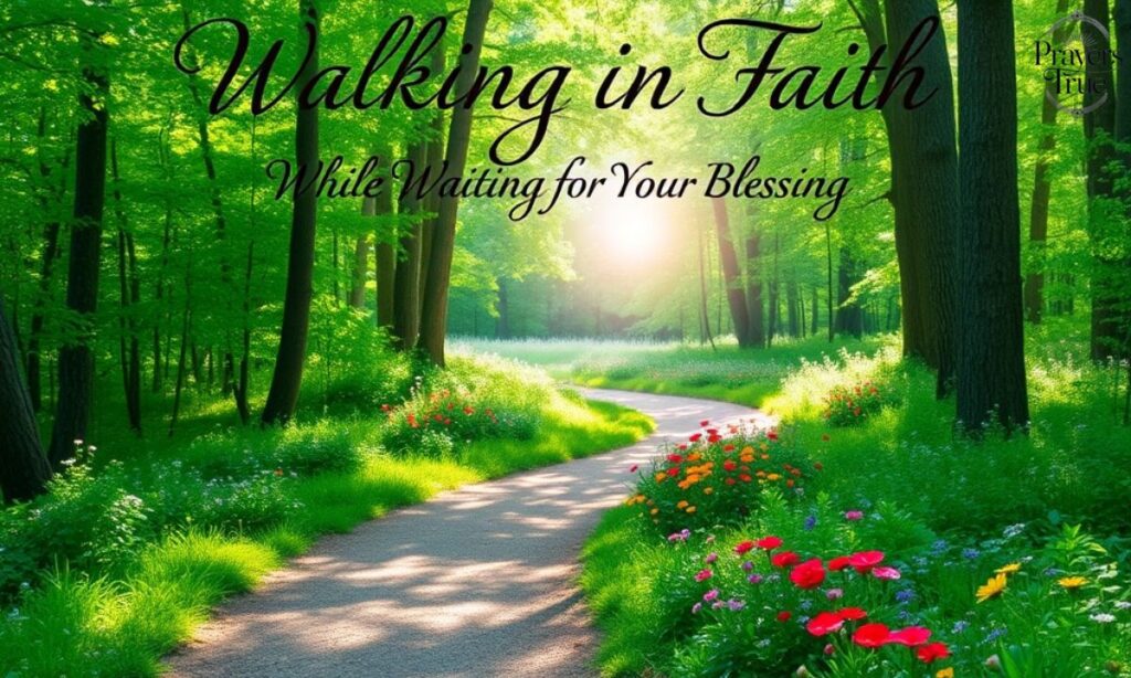 Walking in Faith While Waiting for Your Blessing