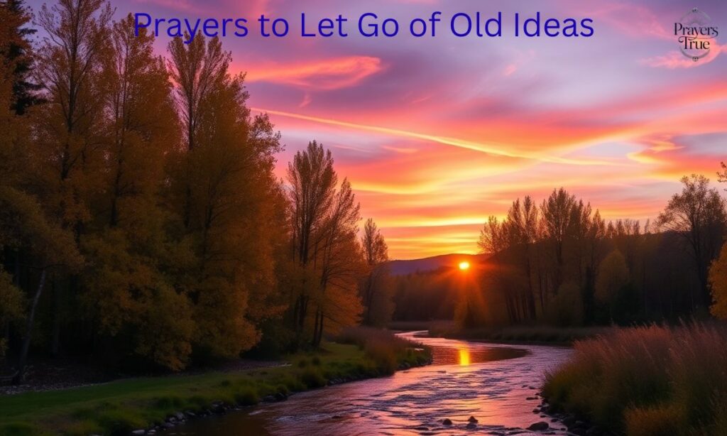 Prayers to Let Go of Old Ideas