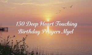 150 Deep Heart Touching Birthday Prayers For Myself