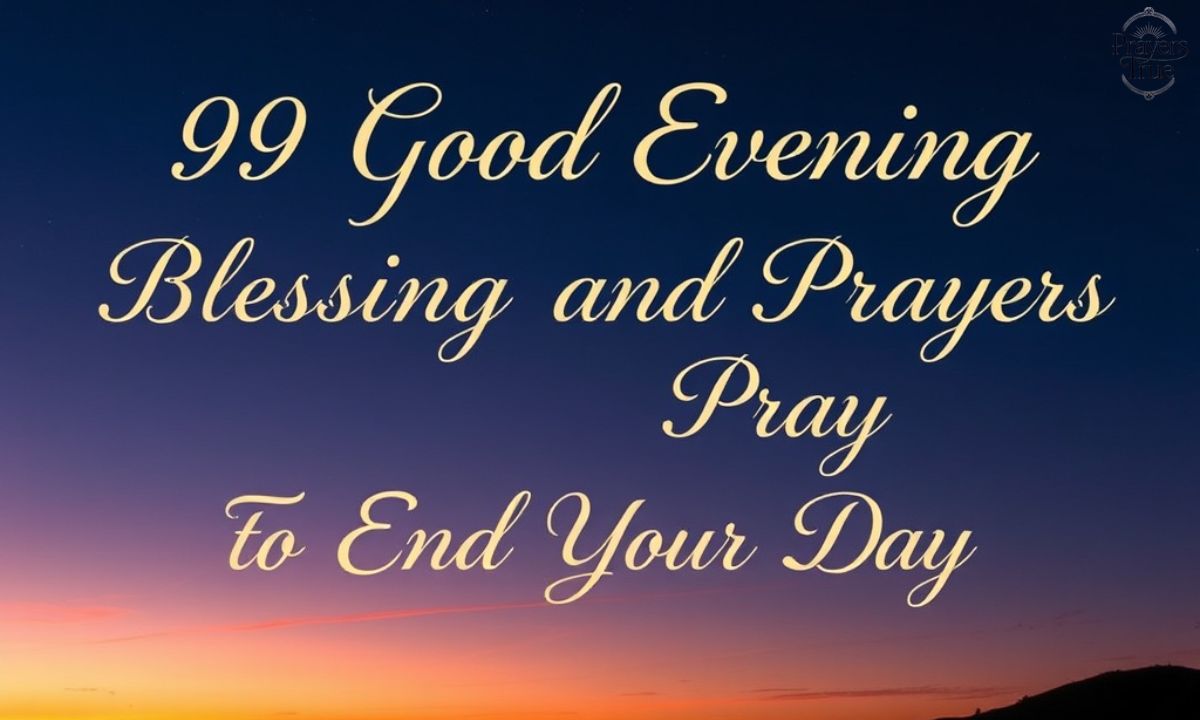 99 Good Evening Blessings_ , and Prayers To End Your Day with