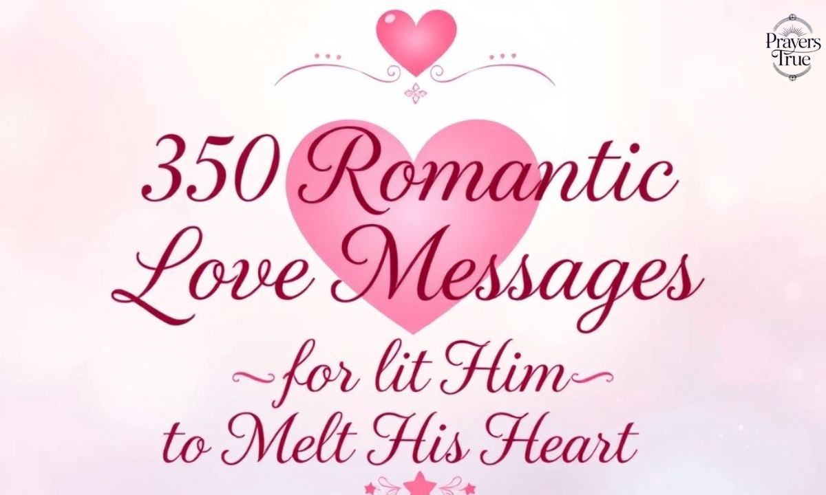 350 Romantic Love Messages for Him to Melt His Heart