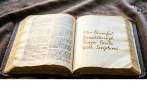 55+ Powerful Breakthrough Prayer Points With Scriptures