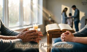 Thoughts and Prayers and More 